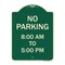 Signmission No Parking 8-00 Am to 5-00 Pm Heavy-Gauge Aluminum Architectural Sign, 24" x 18", G-1824-23600 A-DES-G-1824-23600 - alternate 1